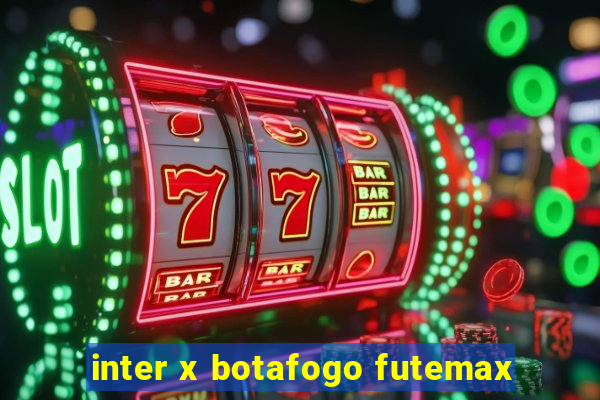 inter x botafogo futemax